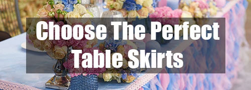 Choose the perfect table skirt