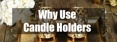 Why use candle holders