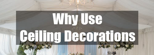 Why use ceiling decorations