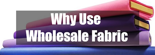 Why use wholesale fabric